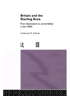 预订 Britain and the Sterling Area: From Devaluation to Convertibility in the 1950s: 9781138865792