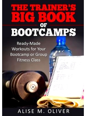 预订 The Trainer’s Big Book of Bootcamps: Ready-Made Workouts for Your Bootcamp or Group Fitness Class: 9781533260093