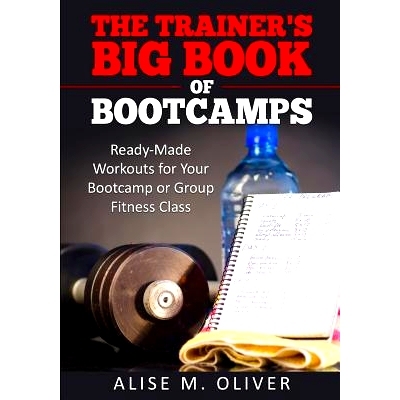 预订 The Trainer’s Big Book of Bootcamps: Ready-Made Workouts for Your Bootcamp or Group Fitness Class: 9781533260093