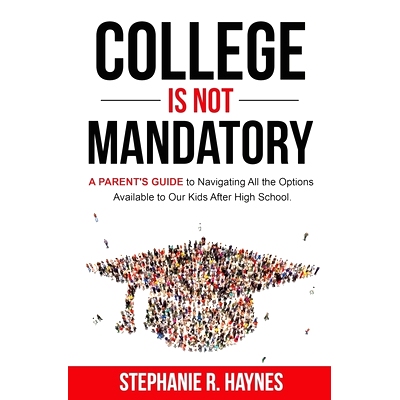 预订 College is Not Mandatory: A Parent’s Guide to Navigating the Options Available to Our Kids After High School: 9781