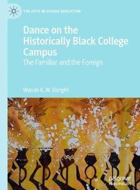 【预订】Dance on the Historically Black College Campus: The Familiar and the Foreign