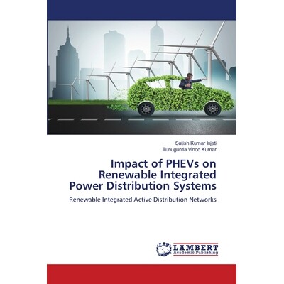 预订 Impact of PHEVs on Renewable Integrated Power Distribution Systems: 9786209371073