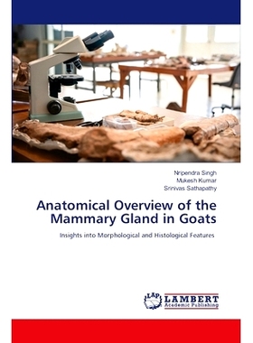 预订 Anatomical Overview of the Mammary Gland in Goats 山羊乳腺的解剖学综述: 9786208118945