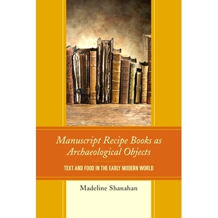 食谱手稿： Manuscript the Books Food 作为考古物件 World Text Modern Recipe and Objects Archaeological Early 预订