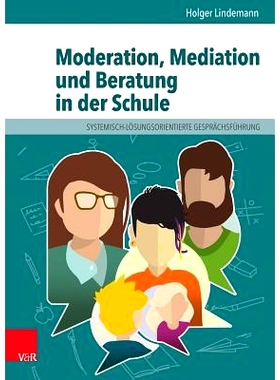 预订 Moderation, Mediation und Beratung in der Schule: Lern- und Arbeitsbuch für pädagogische und soziale Berufe *