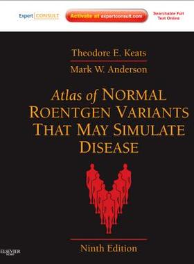 【预订】Atlas of Normal Roentgen Variants That May Simulate Disease