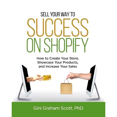 预订 Sell Your Way to Success on Shopify: How to Create Your Store, Showcase Your Products, and Increase Your Sales (wit