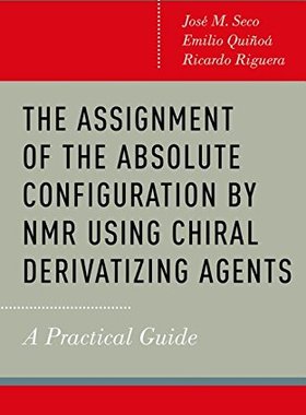 【预订】The Assignment of the Absolute Configuration by NMR using Chiral Derivatizing Agents
