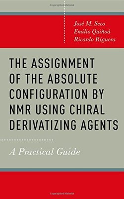 【预订】The Assignment of the Absolute Configuration by NMR using Chiral Derivatizing Agents
