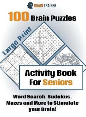 [预订]100 Brain Puzzles - Activity Book For Seniors - Word Search, Sudokus Mazes and More to Stimulate you 9781922364623
