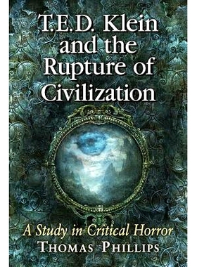 预订 T.E.D. Klein and the Rupture of Civilization: A Study in Critical Horror T.E.D.克莱因与文明的破裂：恐怖批判研究: 97