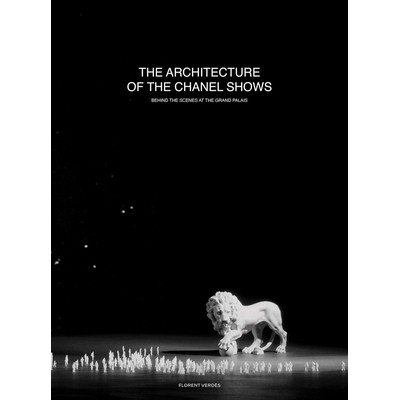 预订 The Architecture of the Chanel Shows: Behind the Scenes at the Grand Palais 香奈儿时装秀的建筑：巴黎大皇宫的幕后: 9