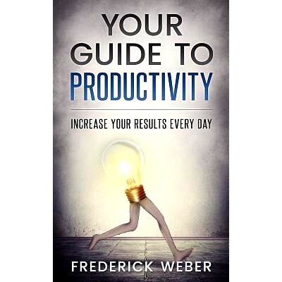 预订 Your Guide to Productivity: Increase Your Results Every Day: 9781543004588