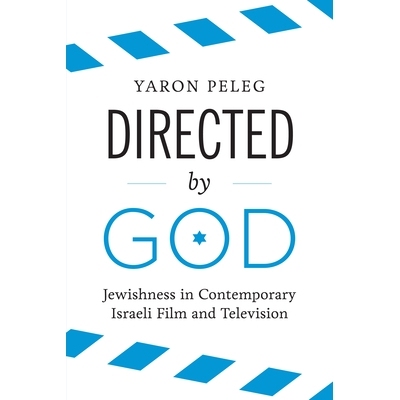 预订 Directed by God: Jewishness in Contemporary Israeli Film and Television 由上帝导演：以色列当代电影与电视中的犹太特