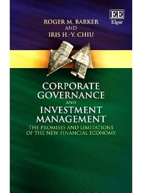 预订 Corporate Governance and Investment Management: The Promises and Limitations of the New Financial Economy 公司治理