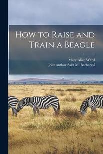 Raise Beagle 预订 9781014408556 How Train and