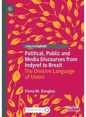 预订 Political, Public and Media Discourses from Indyref to Brexit: The Divisive Language of Union 从独立公投到英国退欧