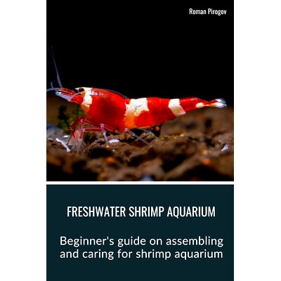 预订 Freshwater Shrimp Aquarium: Beginner’s guide on assembling and caring for shrimp aquarium: 9798876534507