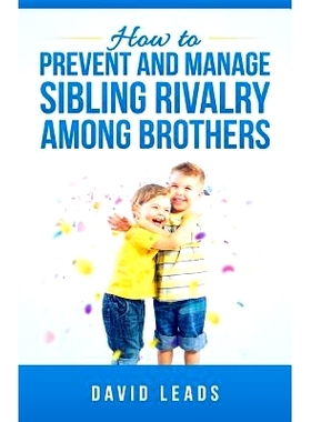 预订 How to Prevent and Manage Sibling Rivalry Among Brothers: 9781502765871