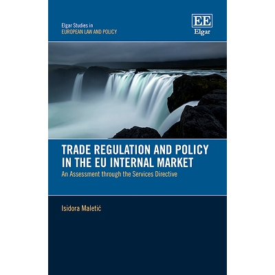 预订 Trade Regulation and Policy in the Eu Internal Market: An Assessment Through the Services Directive 欧盟内部市场的