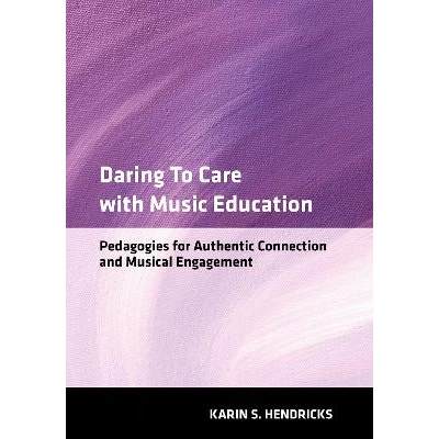 预订 Daring to Care with Music Education: Pedagogies for Authentic Connection and Musical Engagement 关怀式音乐教育：真