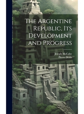 预订 The Argentine Republic, its Development and Progress: 9781020778469