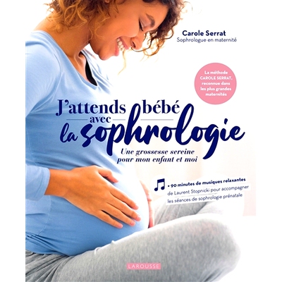 预订 J’attends bébé avec la sophrologie : une grossesse sereine pour mon enfant et moi 我即将生下一个患有妇科病的婴儿
