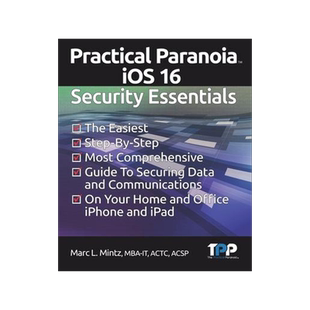 [预订]Practical Paranoia iOS 16 Security Essentials: The Easiest, Step-By-step, Most Comprehensive Guide t 9781949602036