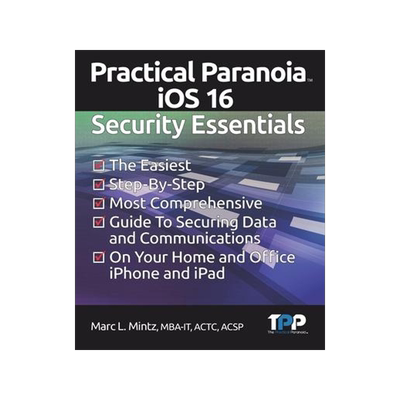 [预订]Practical Paranoia iOS 16 Security Essentials: The Easiest, Step-By-step, Most Comprehensive Guide t 9781949602036