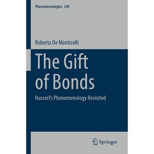 Phenomenology 9783031521539 Gift 现象学 联结之馈赠：重新审视胡塞尔 Revisited Husserl’s Bonds The 预订