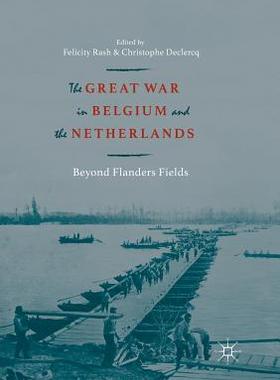 【预订】The Great War in Belgium and the Netherlands: Beyond Flanders Fields