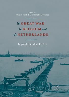 【预订】The Great War in Belgium and the Netherlands: Beyond Flanders Fields