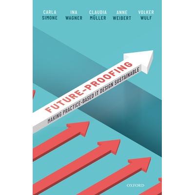 预订 Future-proofing: Making Practice-Based IT Design Sustainable面向未来：使基于实践的IT设计具有可持续性: 9780198862505