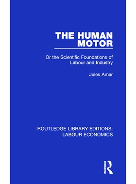预订 The Human Motor: Or the Scientific Foundations of Labour and Industry 人类的马达：还是劳动和工业的科学基础: 9780367
