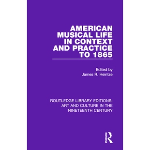 Practice American Context 预订 美国音乐生活与实践 Life 1865年以前 Musical 9781138365902 1865 and