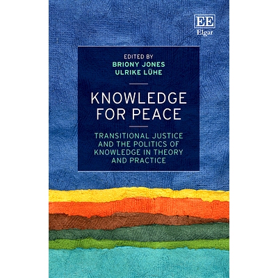 预订 Knowledge for Peace: Transitional Justice and the Politics of Knowledge in Theory and Practice 知识促进和平: 978178