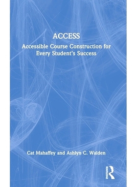 预订 ACCESS: Accessible Course Construction for Every Student’s Success 适合学生成功的无障碍课程建设: 9781032779355