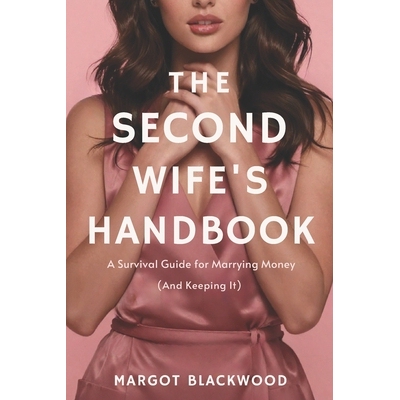 预订 The Second Wife’s Handbook: A Survival Guide for Marrying Money (And Keeping It) 9798247676072