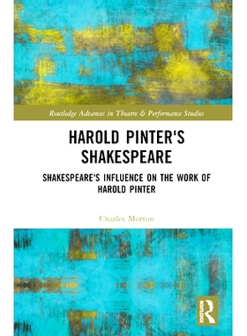 预订 Harold Pinter’s Shakespeare: Shakespeare’s Influence on the Work of Harold Pinter 哈罗德·品特的莎士比亚：莎士比