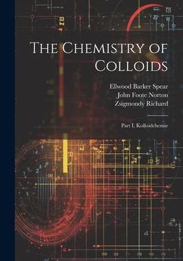 [预订]The Chemistry of Colloids: Part I, Kolloidchemie 9781022020030