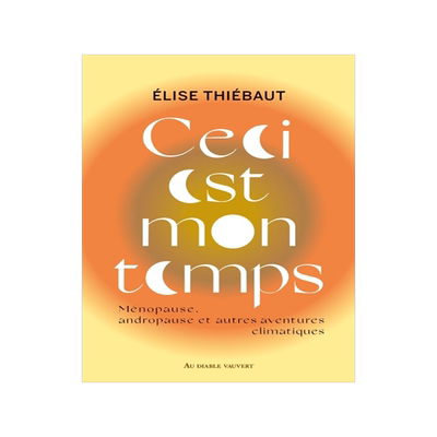 预订 Ceci est mon temps : ménopause, andropause et autres aventures climatiques : essai