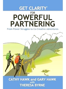 预订 Get Clarity for Powerful Partnering: From Power Struggles to Co-Creative Adventures in All Your Relationships: 9780