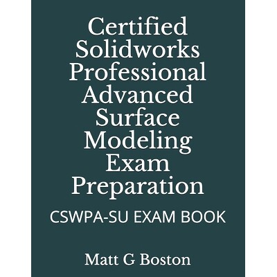 预订 Certified Solidworks Professional Advanced Surface Modeling Exam Preparation: Cswpa-Su Exam Book: 9780620906760