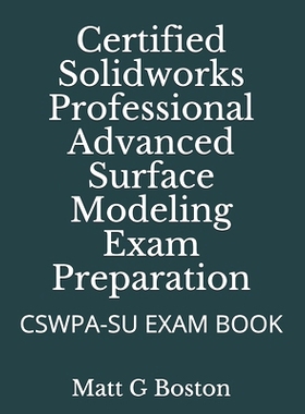 预订 Certified Solidworks Professional Advanced Surface Modeling Exam Preparation: Cswpa-Su Exam Book: 9780620906760