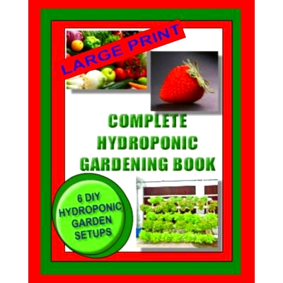 预订 Complete Hydroponic Gardening Book: 6 DIY Garden Set Ups For Growing Vegetables, Strawberries, Lettuce, Herbs and M