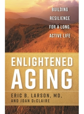 预订 Enlightened Aging: Building Resilience for a Long, Active Life 开明的老龄化：建立长久、积极生活的恢复力: 9781442274