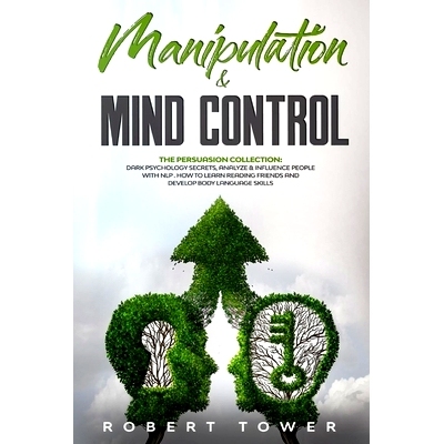 预订 Manipulation & Mind Control: The Persuasion Collection: Dark Psychology Secrets, Analyze & Influence People with Nl