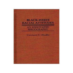 [预订]Black-White Racial Attitudes: An Annotated Bibliography 9780837185828