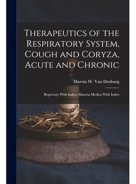 预订 Therapeutics of the Respiratory System, Cough and Coryza, Acute and Chronic: Repertory With Index, Materia Medica W