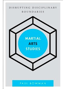 预订 Martial Arts Studies: Disrupting Disciplinary Boundaries 武术研究：扰乱学科界限: 9781783481279
